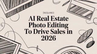 AI Real Estate Photo Editing to Drive Sales in 2026