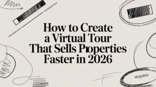 How to Create a Virtual Tour That Sells Properties Faster in 2026