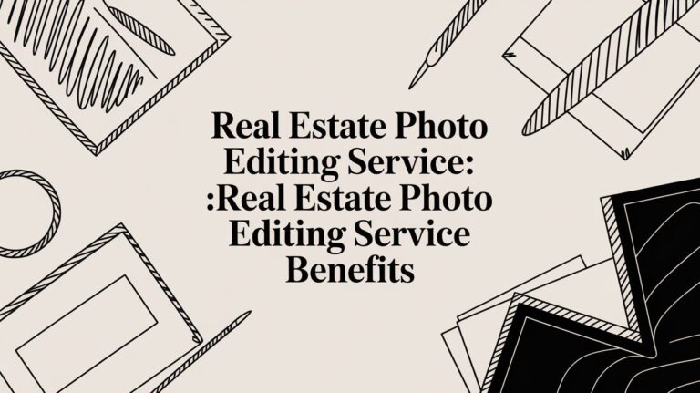 Real Estate Photo Editing Service: Your Guide to Flawless Listings