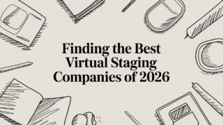 Finding the Best Virtual Staging Companies of 2026