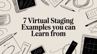 7 Virtual Staging Examples You Can Learn From